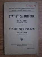 Statistica miniera a Romaniei pe anul 1933. Statistique miniere de la Roumanie pour l'anee 1933 (1934)