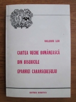 Valeriu Leu - Cartea veche romaneasca din bisericile Eparhiei Caransebesului