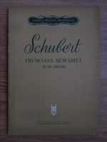 Wilhelm Muller - Schubert. Frumoasa morarita