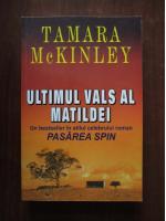 Tamara McKinley - Ultimul vals al Matildei