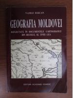 Vasile Baican - Geografia Moldovei reflectata in documentele cartografice din secolul al XVIII-lea
