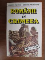 Adrian Pandea, Eftimie Ardeleanu - Romanii in Crimeea 1941-1944