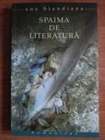Ana Blandiana - Spaima de literatura