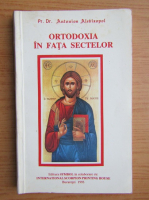 Anticariat: Antonios Alevizopol  - Ortodoxia in fata sectelor