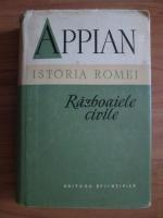 Appian - Istoria Romei. Razboaiele civile