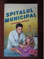 Anticariat: Barbara Harrison - Spitalul municipal