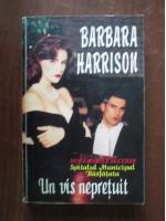 Anticariat: Barbara Harrison - Un vis nepretuit