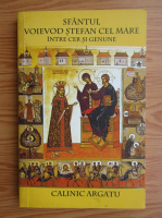 Calinic Argatu - Sfantul Voievod Stefan cel Mare