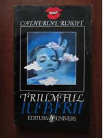 Anticariat: Catherine Rihoit - Triumful iubirii