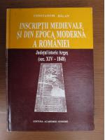 Constantin Balan - Inscriptii medievale si din epoca moderna a Romaniei. Judetul istoric Arges (sec. XIV-1848)