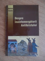 Danion Vasile - Despre inaintemergatorii Antihristului