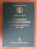 Dorina N. Rusu - Patrimoniul Academiei Romane. Donatori si donatii 1860 - 1948