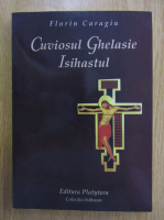 Florin Caragiu - Cuviosul Ghelasie Isihastul