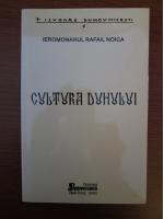 Ieromonahul Rafail Noica - Cultura duhului
