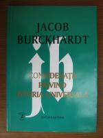 Anticariat: Jacob Burckhardt - Consideratii privind istoria universala