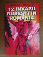 Nicolae I Arnautu - 12 invazii rusesti in Romania