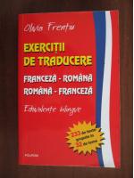 Olivia Frentiu - Exercitii de traducere. Franceza - Romana, Romana - Franceza