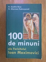 Serafim Rose, Gherman Podmosenski - 100 de minuni ale fericitului Ioan Maximovici