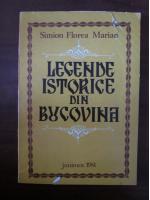 Simion Florea Marian - Legende istorice din Bucovina