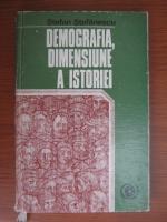 Stefan Stefanescu - Demografia , dimensiune a istoriei