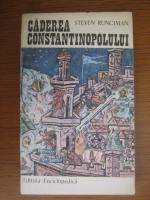 Steven Runciman - Caderea Constantinopolului