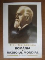 Anticariat: Titu Maiorescu - Romania si razboiul mondial