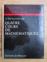 A. Markouchevitch - Quatre cours de mathematiques