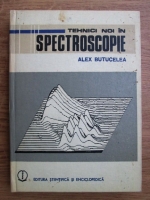 Anticariat: Alex. Butucelea - Tehnici noi in spectroscopie