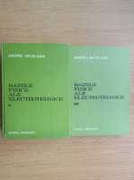 Andrei Nicolaide - Bazele fizice ale electrotehnicii (2 volume)