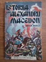 Anton Marcu - Istoria lui Alexandru Macedon
