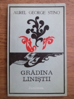 Anticariat: Aurel George Stino - Gradina linistii