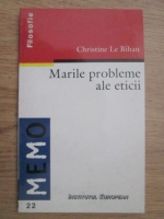 Christine Le Bihan - Marile probleme ale eticii
