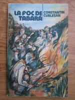 Anticariat: Constantin Cublesan - La foc de tabara