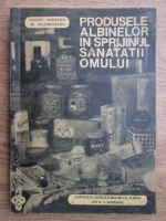 Constantin L. Hristea, Mircea Ialomiteanu - Produsele albinelor in sprijinul sanatatii omului