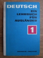 Deutsch ein lehrbuch fur auslander (volumul 1)