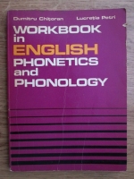 Dumitru Chitoran, Lucretia Petri - Workbook in english phonetics and phonology