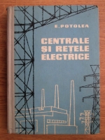 Eugeniu Potolea - Centrale si retele electrice
