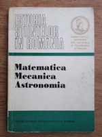 George St. Andonie - Istoria stiintelor in Romania. Matematica, mecanica, astronomia