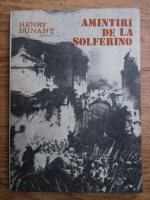 Henry Dunant - Amintiri de la Solferino