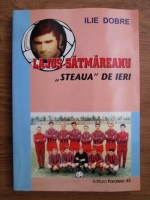 Ilie Dobre - Lajos Satmareanu. Steaua de ieri
