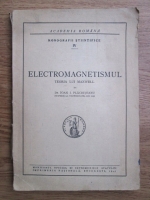 Ioan I. Placinteanu - Electromagnetismului. Teoria lui Maxwell