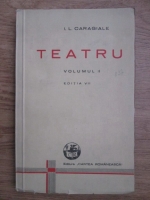 Ion Luca Caragiale - Teatru, opere complete, volumul 2. O scrisoare pierduta. Napasta. 1 aprilie (1941)