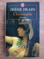 Irene Frain - L'inimitable Cleopatre