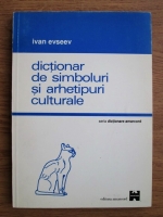 Anticariat: Ivan Evseev - Dictionar de simboluri si arhetipuri culturale