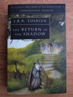 J. R. R. Tolkien - The return of the shadow (volumul 1)