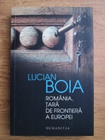 Lucian Boia - Romania, tara de frontiera a Europei