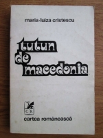 Anticariat: Maria Luiza Cristescu - Tutun de Macedonia