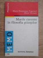 Marie Dominique Popelard, Denis Vernant - Marile curente in filosofia stiintelor