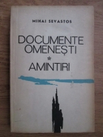 Anticariat: Mihail Sevastos - Documente omenesti. Amintiri