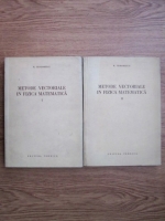 N. Teodorescu - Metode vectoriale in fizica matematica (2 volume)
